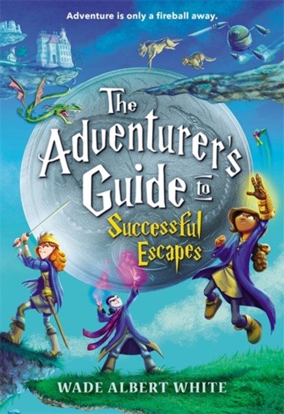The Adventurer's Guide to Successful Escapes, Wade Albert White - Paperback - 9780316305266
