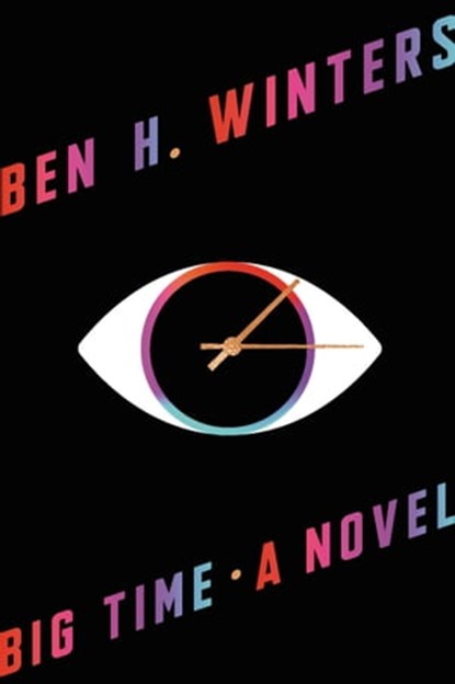 Big Time, Ben H. Winters - Ebook - 9780316306003