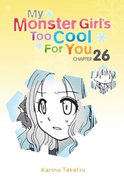 My Monster Girl's Too Cool for You, Chapter 26, Karino Takatsu ; Rochelle Gancio - Ebook - 9780316313315
