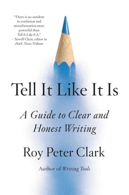 Tell It Like It Is, Roy Peter Clark - Ebook - 9780316317337