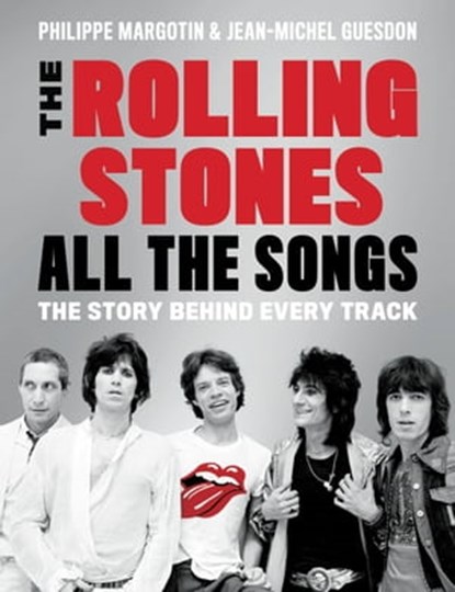 The Rolling Stones All the Songs, Philippe Margotin ; Jean-Michel Guesdon - Ebook - 9780316317733