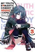 My Youth Romantic Comedy Is Wrong, As I Expected, Vol. 3 (light novel) | Wataru Watari | 