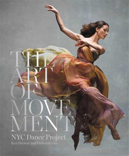 The Art Of Movement, Ken Browar ; Deborah Ory - Gebonden Gebonden - 9780316318587