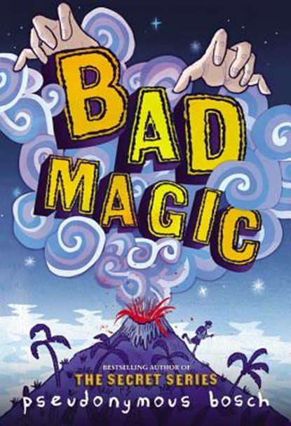 BAD MAGIC, Pseudonymous Bosch - Gebonden - 9780316320382