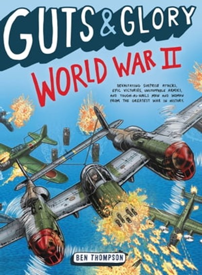 Guts & Glory: World War II, Ben Thompson - Ebook - 9780316320603