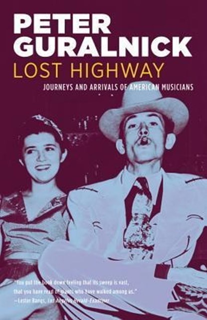 Lost Highway: Journeys and Arrivals of American Musicians, Peter Guralnick - Paperback - 9780316332743