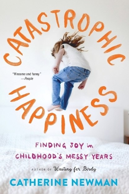 Catastrophic Happiness, Catherine Newman - Paperback - 9780316337489
