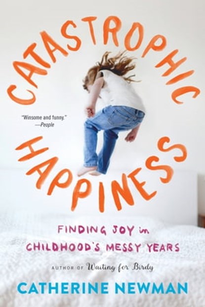 Catastrophic Happiness, Catherine Newman - Ebook - 9780316337519