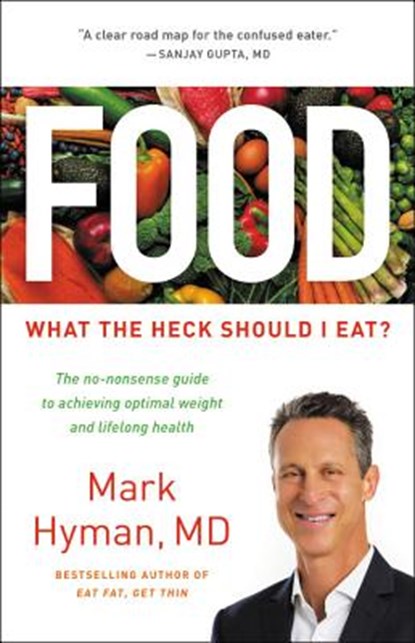 Food: What the Heck Should I Eat?, Mark Hyman - Gebonden - 9780316338868