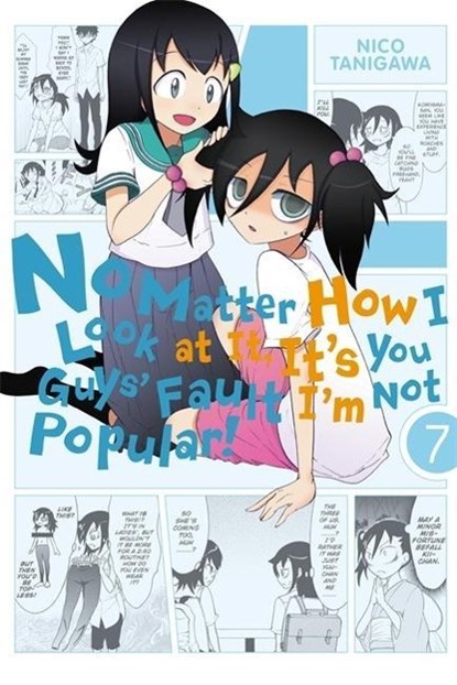 No Matter How I Look At It, It's You Guys' Fault I'm Not Popular, Vol. 7, Nico Tanigawa - Paperback - 9780316342018