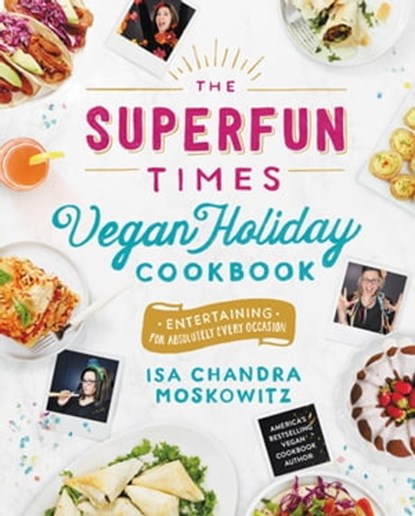 The Superfun Times Vegan Holiday Cookbook, Isa Chandra Moskowitz - Ebook - 9780316344579