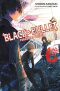 Black Bullet, Vol. 6 (light novel) | Shiden Kanzaki | 