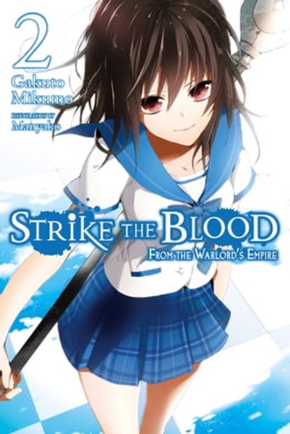 Strike the Blood, Vol. 2 (light novel), Gakuto Mikumo ; Manyako - Ebook - 9780316345507