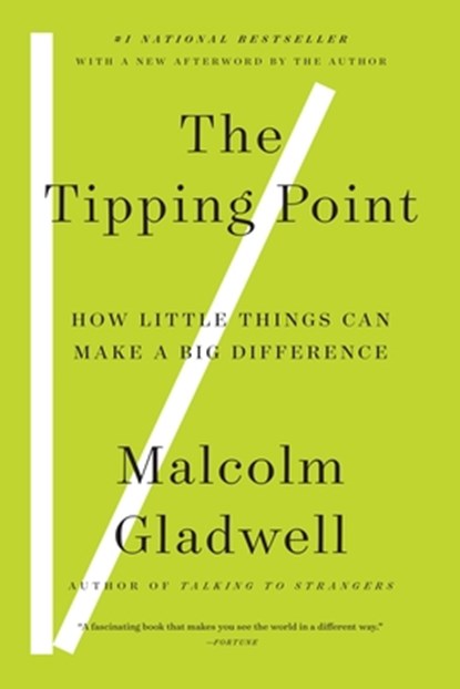 The Tipping Point: How Little Things Can Make a Big Difference, Malcolm Gladwell - Paperback - 9780316346627
