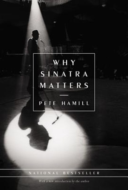 Why Sinatra Matters, HAMILL,  Pete - Gebonden - 9780316347174
