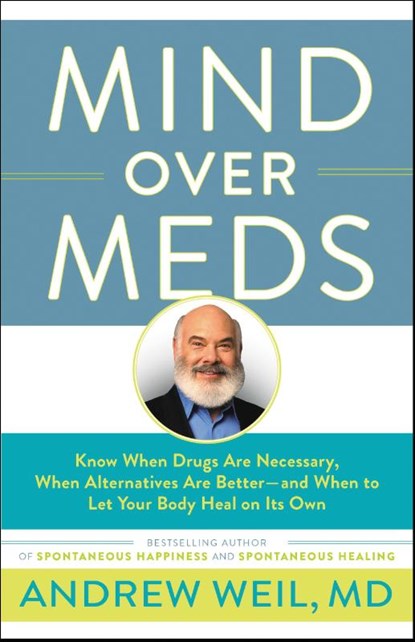 Mind Over Meds, Andrew Weil - Paperback - 9780316352963