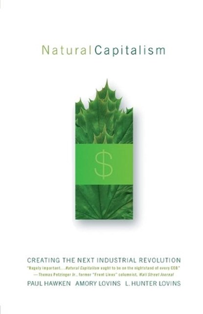 Natural Capitalism, Amory Lovins ; L. Hunter Lovins ; Paul Hawken - Paperback - 9780316353007