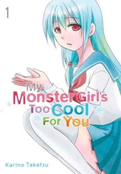 My Monster Girl's Too Cool for You, Vol. 1, Karino Takatsu ; Rochelle Gancio - Ebook - 9780316354455