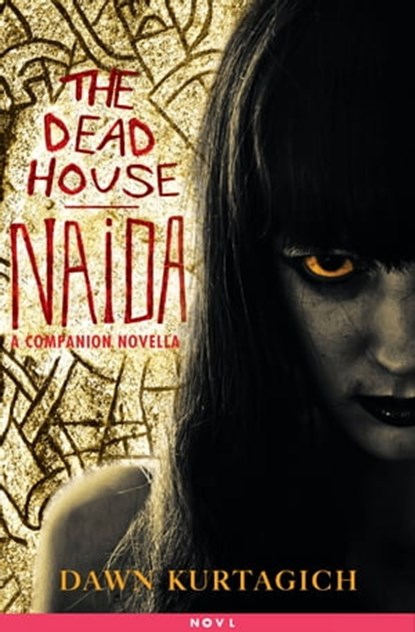 The Dead House: Naida, Dawn Kurtagich - Ebook - 9780316356008