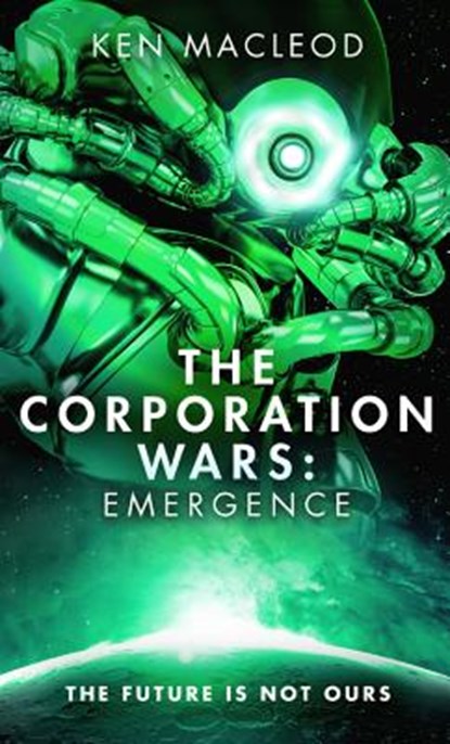 The Corporation Wars: Emergence, Ken Macleod - Paperback - 9780316363747