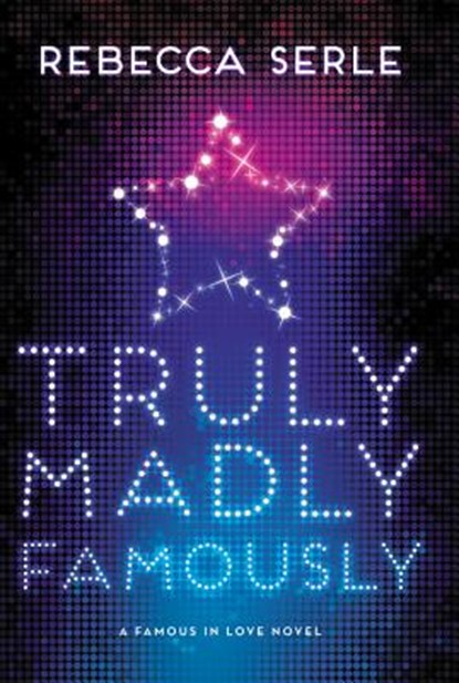 Truly Madly Famously, SERLE,  Rebecca - Paperback - 9780316366410