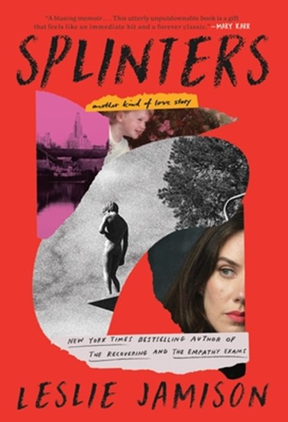 Jamison, L: Splinters, Leslie Jamison - Gebonden - 9780316374880