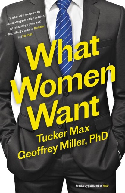 What Women Want, Tucker Max ; Geoffrey Miller - Paperback - 9780316375337