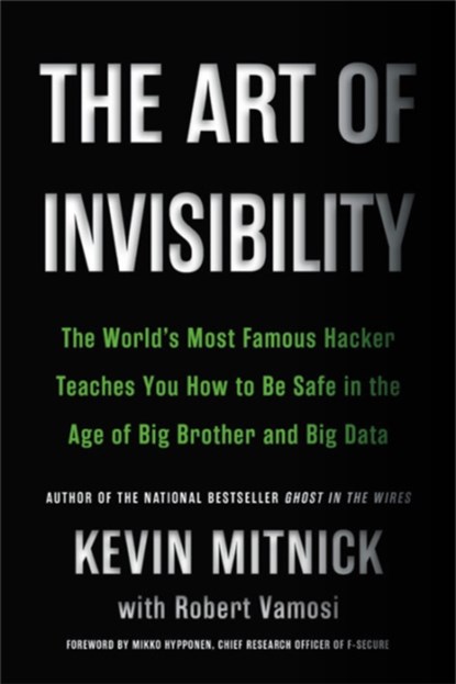 The Art of Invisibility, Kevin D. Mitnick ; Robert Vamosi - Paperback - 9780316380522