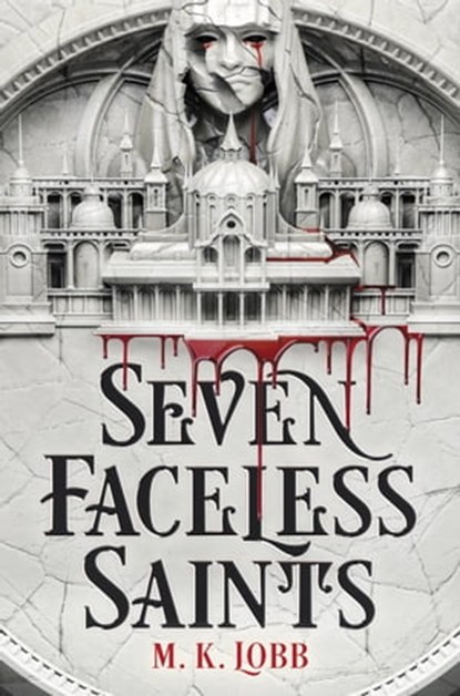 Seven Faceless Saints, M.K. Lobb - Ebook - 9780316387163