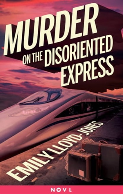 Murder on the Disoriented Express, Emily Lloyd-Jones - Ebook - 9780316387538