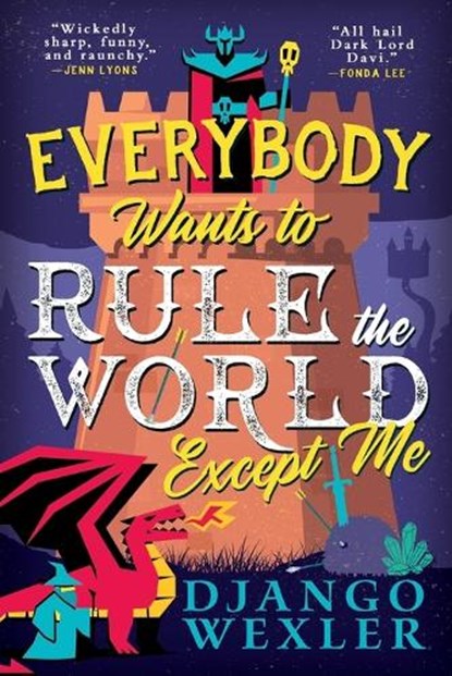 Everybody Wants to Rule the World Except Me, Django Wexler - Paperback - 9780316392402