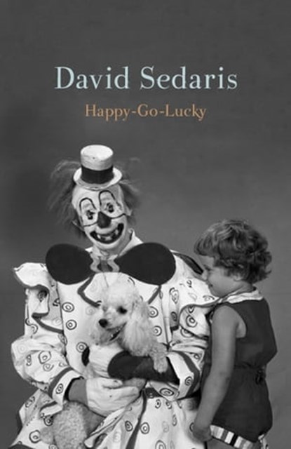 Happy-Go-Lucky, David Sedaris - Ebook - 9780316392440