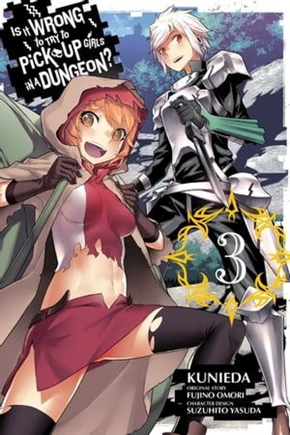 Is It Wrong to Try to Pick Up Girls in a Dungeon?, Vol. 3 (manga), Fujino Omori ; Kunieda ; Suzuhito Yasuda ; Lys Blakeslee - Ebook - 9780316393423