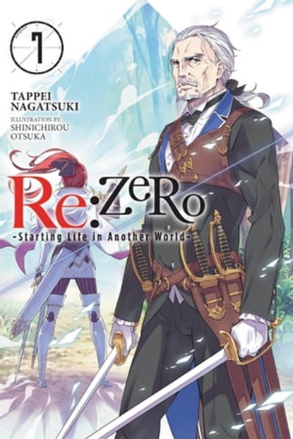 Re:ZERO -Starting Life in Another World-, Vol. 7 (light novel), Tappei Nagatsuki ; Shinichirou Otsuka - Ebook - 9780316398503