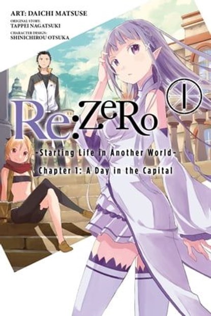 Re:ZERO -Starting Life in Another World-, Chapter 1: A Day in the Capital, Vol. 1 (manga), Tappei Nagatsuki ; Daichi Matsuse ; Shinichirou Otsuka ; Bianca Pistillo - Ebook - 9780316398510