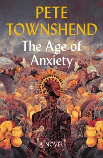 The Age of Anxiety, Pete Townshend - Ebook - 9780316398978