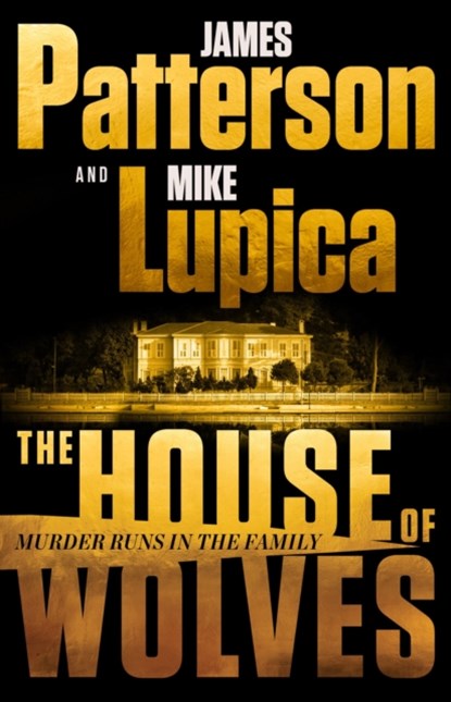 HOUSE OF WOLVES, James Patterson ; Mike Lupica - Gebonden - 9780316404297