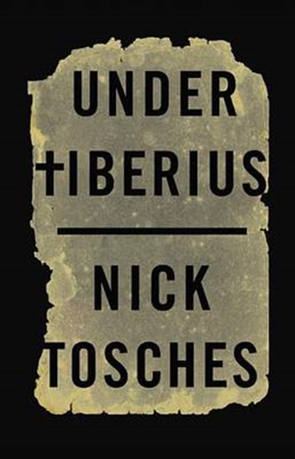 Under Tiberius, TOSCHES,  Nick - Gebonden - 9780316405669