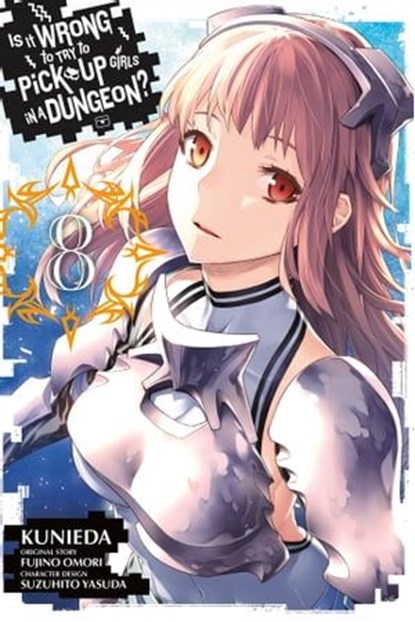 Is It Wrong to Try to Pick Up Girls in a Dungeon?, Vol. 8 (manga), Fujino Omori ; Kunieda ; Suzuhito Yasuda ; Andrew Gaippe - Ebook - 9780316411912