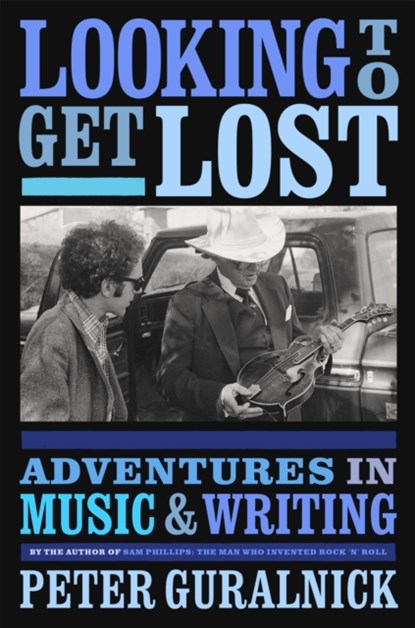 Looking To Get Lost, Peter Guralnick - Gebonden - 9780316412629
