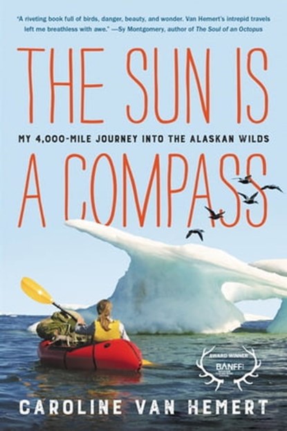 The Sun Is a Compass, Caroline Van Hemert - Ebook - 9780316414432