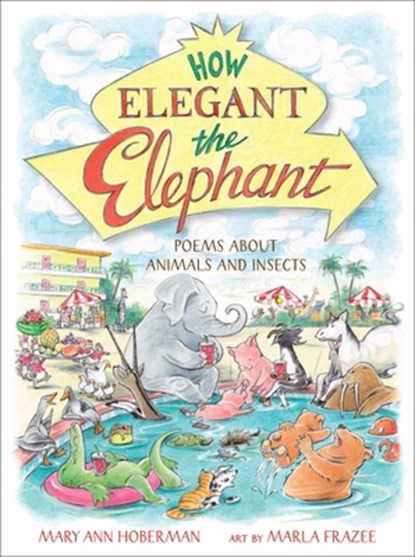 How Elegant the Elephant, Marla Frazee ; Mary Ann Hoberman - Gebonden - 9780316417129