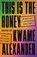 This Is the Honey, Kwame Alexander - Gebonden - 9780316417525