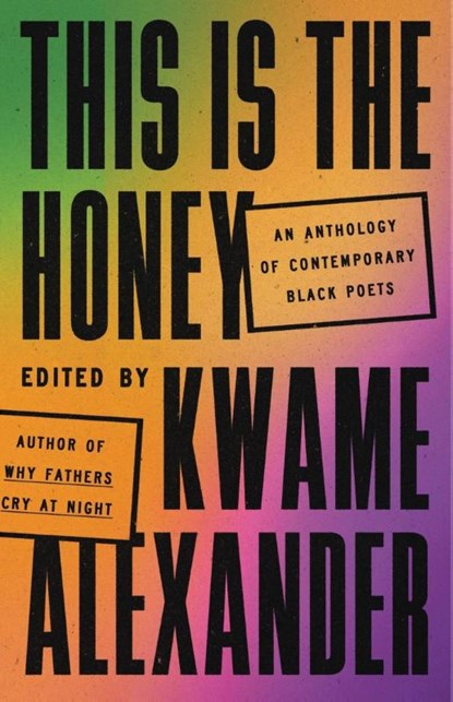 This Is the Honey, Kwame Alexander - Gebonden - 9780316417525