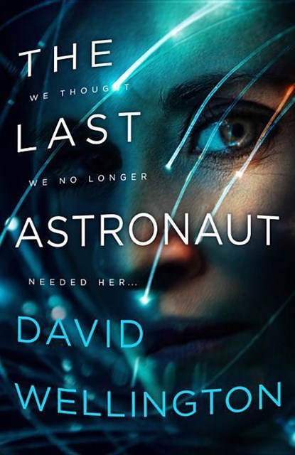 LAST ASTRONAUT, David Wellington - Paperback - 9780316419574