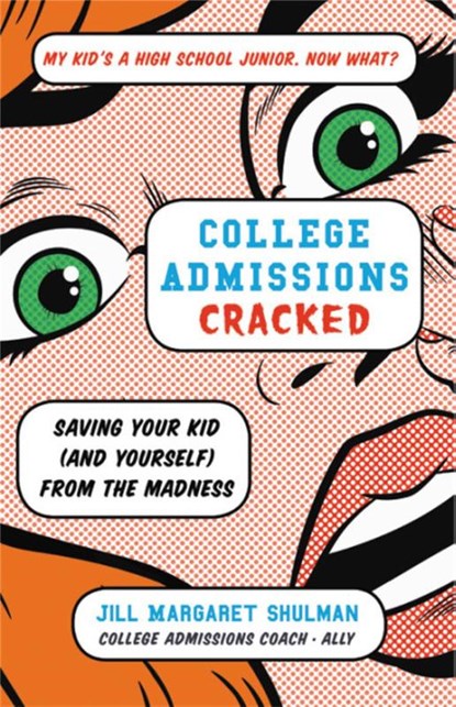 College Admissions Cracked, Jill Margaret Shulman - Paperback - 9780316420525