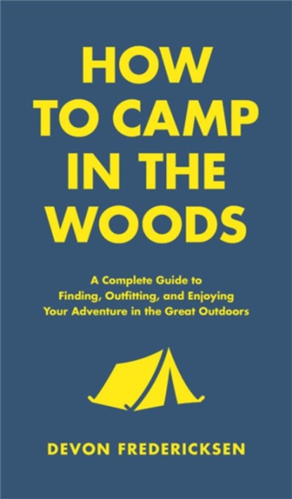 How to Camp in the Woods, Devon Fredericksen - Gebonden - 9780316420815