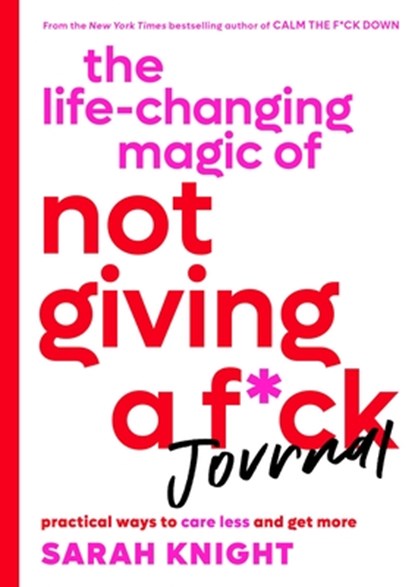 The Life-Changing Magic of Not Giving a F*ck Journal, Sarah Knight - Paperback - 9780316427845