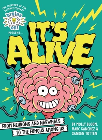 Brains On! Presents...It's Alive, Molly Bloom ; Marc Sanchez ; Sanden Totten - Gebonden - 9780316428293