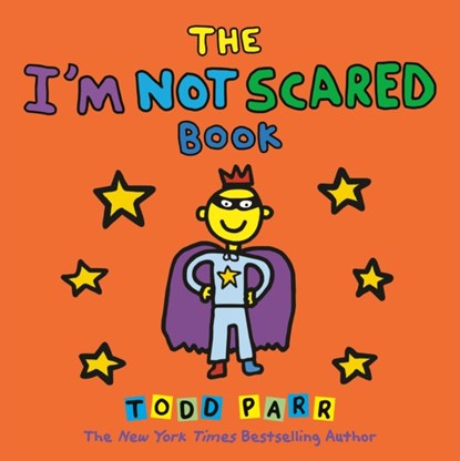 The I'm Not Scared Book, Todd Parr - Paperback - 9780316431989